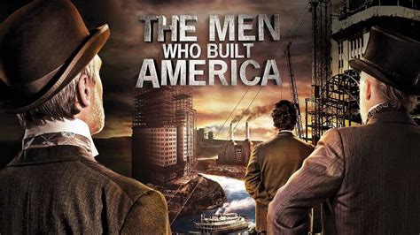 The Men Who Built America (2012) | Watch Free Documentaries Online