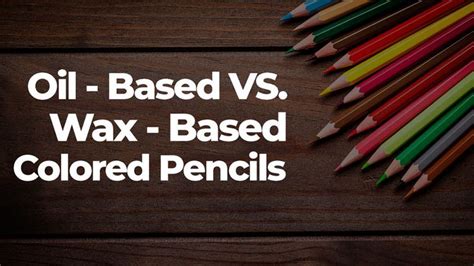 Oil Based Vs Wax Based Colored Pencils Pencil Drawing Tutorials