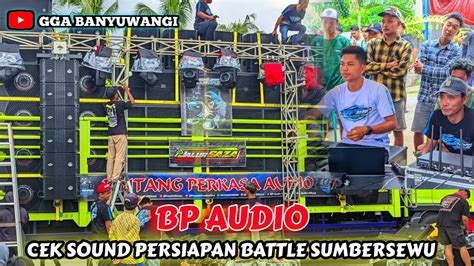 Cek Sound Bp Audio Persiapan Battle Sound Di Sumbersewu Youtube