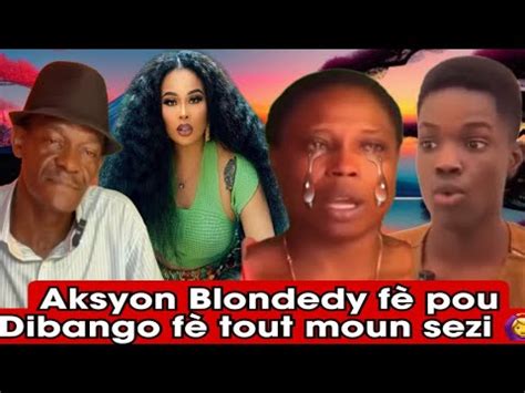 Aksyon Blondedy fè tout moun seziManman Dibango kriyeDibango pale