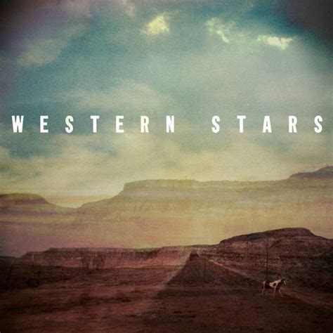 Bruce Springsteen Lyrics: WESTERN STARS [Album version]