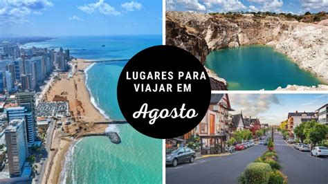 Melhores Lugares Para Viajar Em Agosto No Brasil