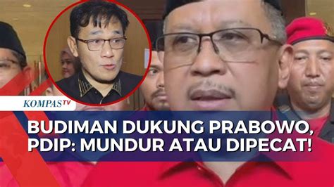 Pdip Ultimatum Budiman Usai Dukung Prabowo Mundur Atau Dipecat Youtube