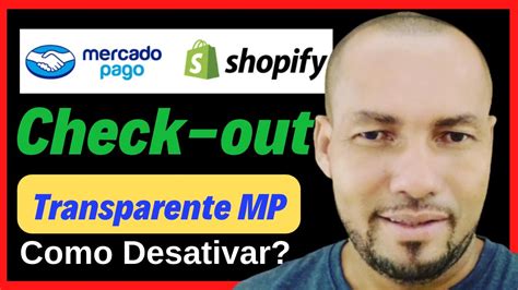 Como Desativar Excluir Remover Check Out Transparente Mercado Pago Da