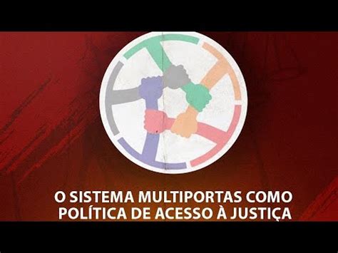 O SISTEMA MULTIPORTAS COMO POLÍTICA DE ACESSO À JUSTIÇA YouTube