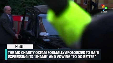 Oxfam Apologizes To Haiti Government Over Prostitution Scandal Video