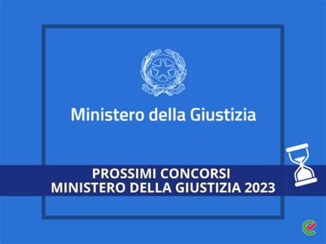 Concorsi Ministero Giustizia 2023 Migliaia Di Posti In Arrivo