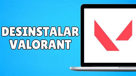 Como Desinstalar Valorant Por Completo Actualizado Youtube