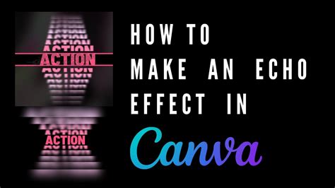 How To Make Echo Effect In Canva Youtube