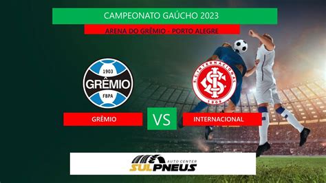 Ao Vivo Gr Mio X Internacional Grenal Ao Vivo Campeonato Ga Cho