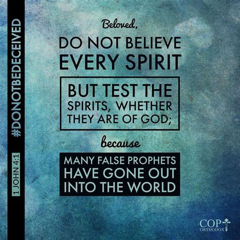 Beloved Do Not Believe Every Spirit But Test The Spirits Whether They Are Of God Because