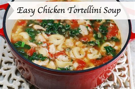 Easy Chicken And Tortellini Soup With Kale Eat At Home