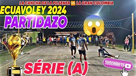 Ecuavoley Partidazo Full Acci N Fosati Vs El Pollito Campeonato