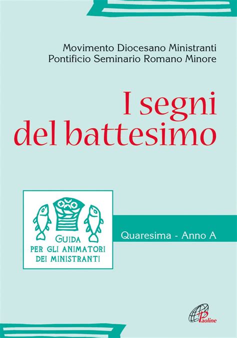 I Segni Del Battesimo Guida Per Gli Animatori E Ministranti Quaresima