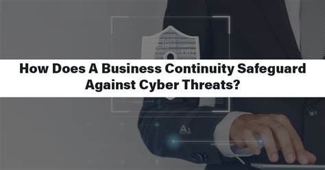 How Does A Business Continuity Safeguard Against Cyber Threats