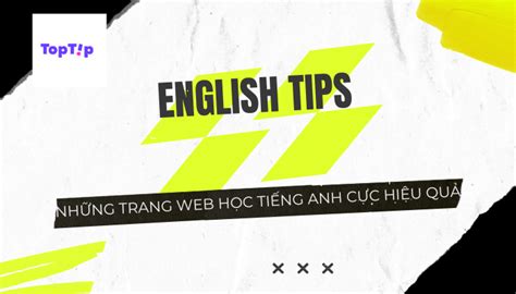 Toptip Top Trang Web H C Ti Ng Anh C C Hi U Qu M B N Kh Ng N N B