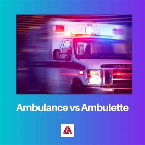 Ambulance vs Ambulette: Difference and Comparison