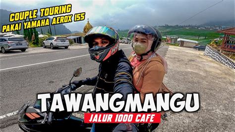 JALUR 1000 CAFE TAWANGMANGUCouple Touring Pake Yamaha Aerox YouTube