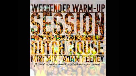 Weekender Warm Up Sessiondutch House Youtube