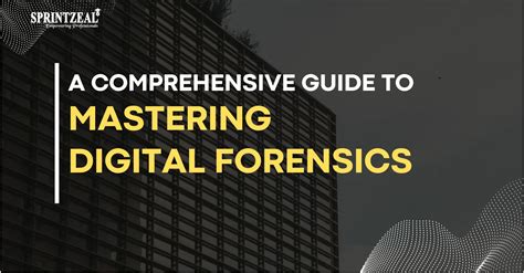 Mastering Digital Forensics A Comprehensive Guide