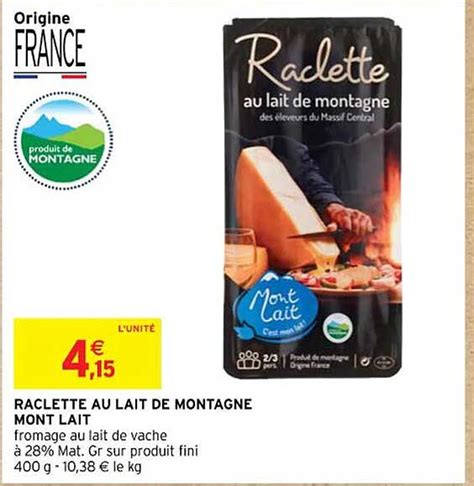 Promo Raclette Au Lait De Montagne Mont Lait Chez Intermarch