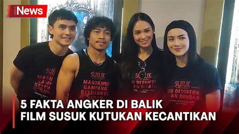 Fakta Di Balik Film Susuk Kutukan Kecantikan Syuting Di Lokasi Bunuh