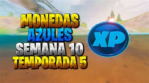 UBICACION DE TODAS LAS MONEDAS DE XP AZULES DE LA SEMANA 10 TEMPORADA 5