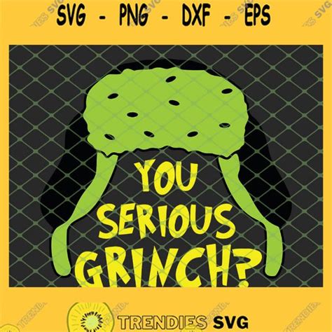 You Serious Grinch Svg Png Dxf Eps Svg Cut Files Svg Clipart