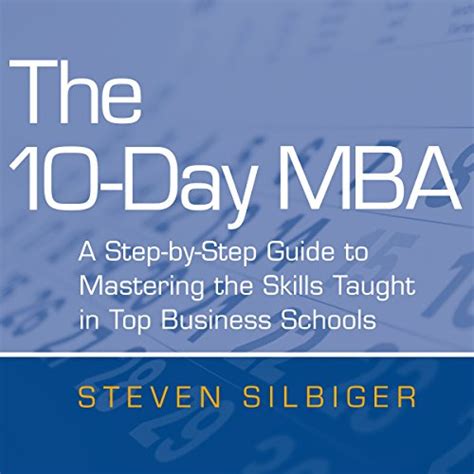 The 10 Day Mba A Step By Step Guide To Mastering The Skills Taught In