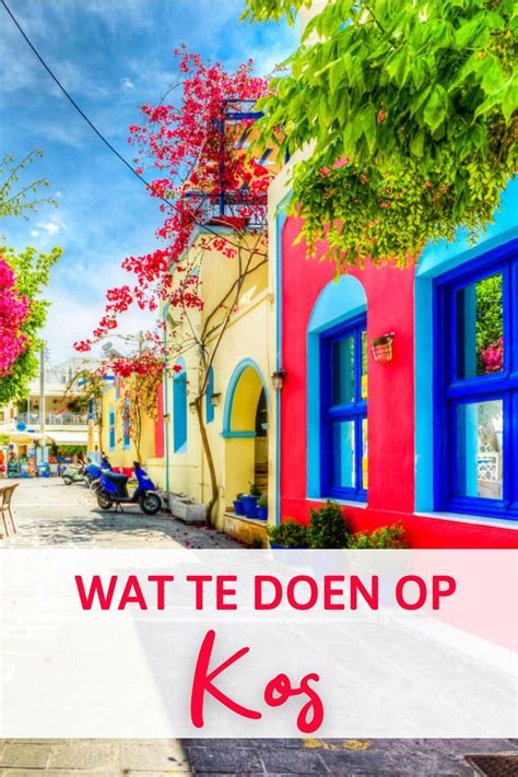 Wat Te Doen Op Kos Dit Zijn De Leukste Bezienswaardigheden Artofit