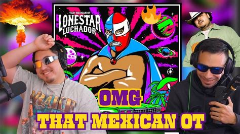 DAMN LONESTAR LUCHADOR THAT MEXICAN OT OMG YouTube