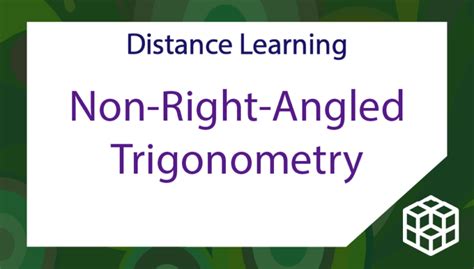 Distance Learning - Trigonometry with Non-Right-Angled Triangles - Mr-Mathematics.com