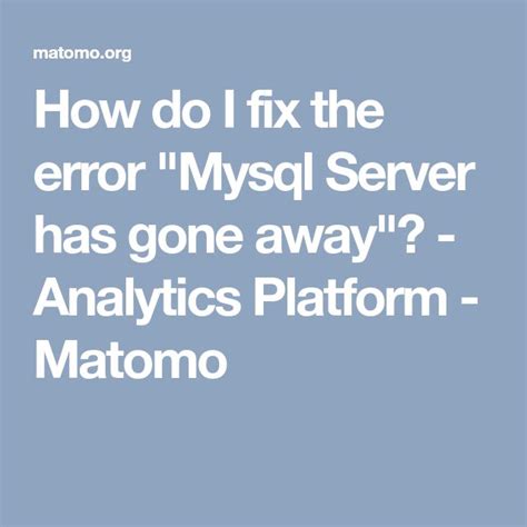 How Do I Fix The Error Mysql Server Has Gone Away Analytics