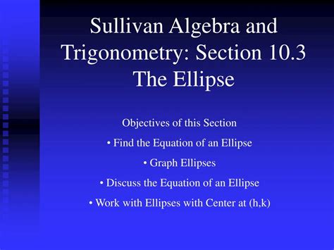 Ppt Sullivan Algebra And Trigonometry Section 10 3 The Ellipse Powerpoint Presentation Id