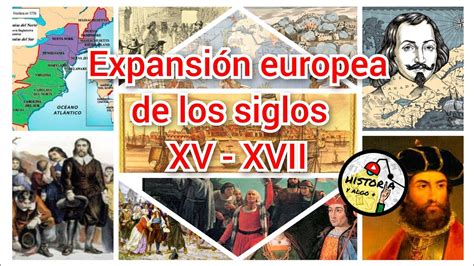 Expansi N Europea De Los Siglos Xv Xvii Youtube