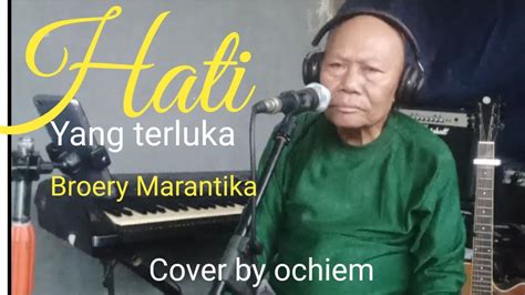 Hati Yang Terluka Broery Marantika Cover By Ochiem Youtube