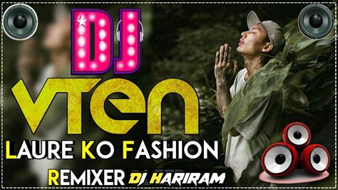 VTEN Laure Ko Fashion Nepali Dj Song New Style Mix New Vten Dj