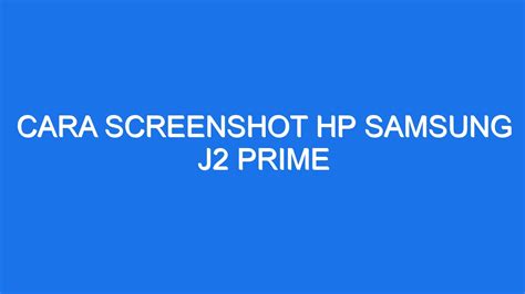 Cara Screenshot Hp Samsung J Prime