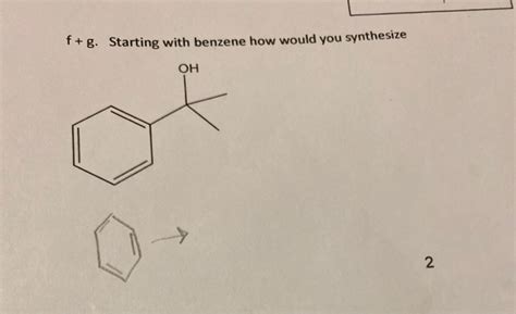 Solved F G Starting With Benzene How Would You Synthesize Chegg