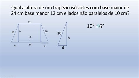 Qual A Altura De Um Trapézio Isósceles Com Base Maior E Menor De 24cm E