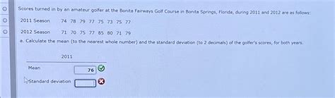 Solved Scores Turned In By An Amateur Golfer At The Bonita Chegg