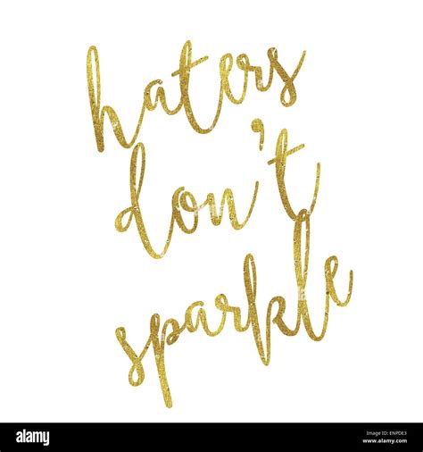 Haters Dont Sparkle Gold Faux Foil Metallic Glitter Inspirational