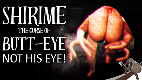 Shirime The Curse Of Butt Eye Not His Eye Youtube