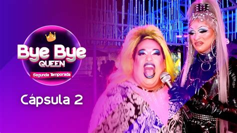 Qui N Fue La Primera Eliminada Bye Bye Queen C Psula Youtube