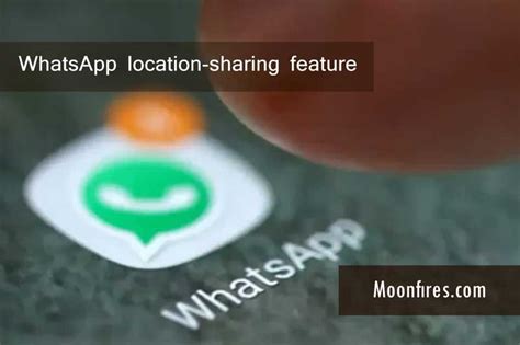 How It Works Whatsapp Location Sharing Feature Moonfires