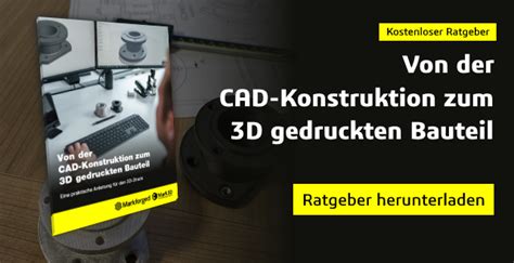 Ratgeber Von Der CAD Konstruktion Zum Additiv Gefertigten Bauteil