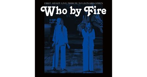 Who By Fire Live Tribute To Leonard Cohen First Aid Kit 2 X Lp Music Mania Records Ghent