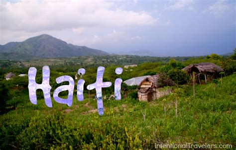 The Land of Haiti - Intentional Travelers