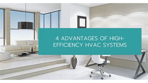 4 Advantages Of High Efficiency Hvac Systems