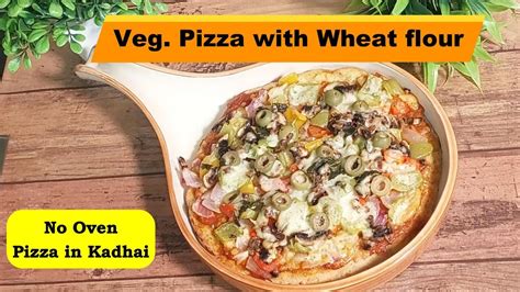 Veg Wheat Pizza in Kadhai बन ओवहन कढईमधय हलद पझझ YouTube